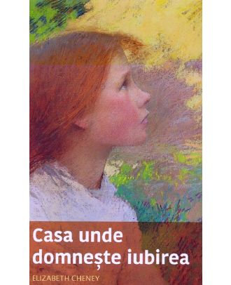 Casa unde domneste iubirea