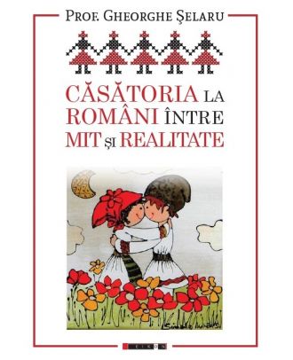 Căsătoria la români între mit și realitate