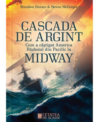 Cascada de argint. Cum a câștigat America Războiul din Pacific la Midway
