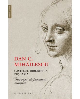 Castelul, biblioteca, puşcăria. Trei vămi ale feminităţii exemplare