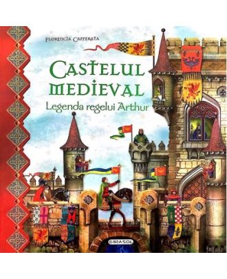 Castelul medieval. Legenda regelui Arthur