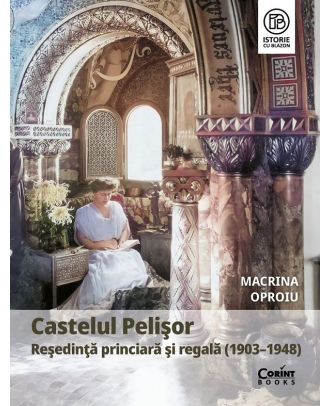 Castelul Pelisor. Resedinta princiara si regala (1903-1948)
