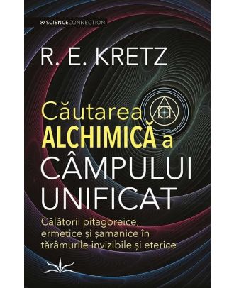 Cautarea alchimica a campului unificat