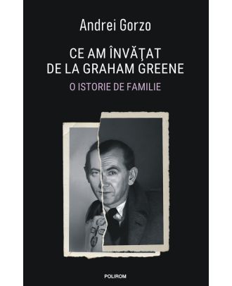 Ce am învăţat de la Graham Greene. O istorie de familie