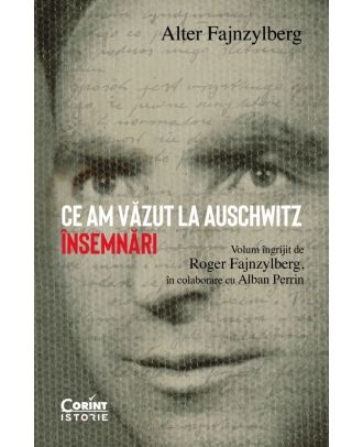 Ce am văzut la Auschwitz. Însemnări