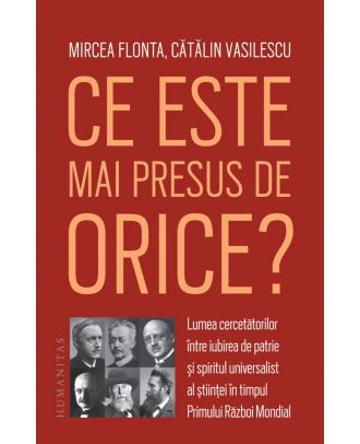 Ce este mai presus de orice? Lumea cercetătorilor între iubirea de patrie și spiritul universalist al științei în timpul Primului Război Mondial