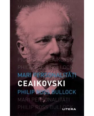 Mari personalitati. Ceaikovski