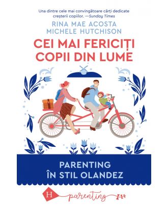 Cei mai fericiți copii din lume. Parenting în stil olandez