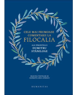 Cele mai frumoase comentarii la Filocalia ale Părintelui Dumitru Stăniloae