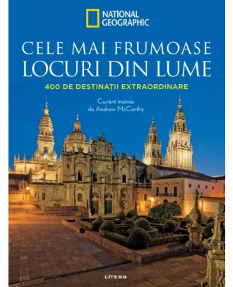 Cele mai frumoase locuri din lume. 400 de destinatii extraordinare