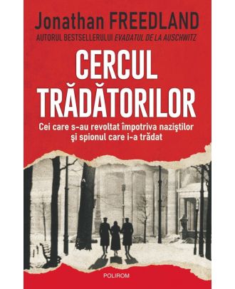 Cercul trădătorilor. Cei care s-au revoltat împotriva naziștilor și spionul care i-a trădat