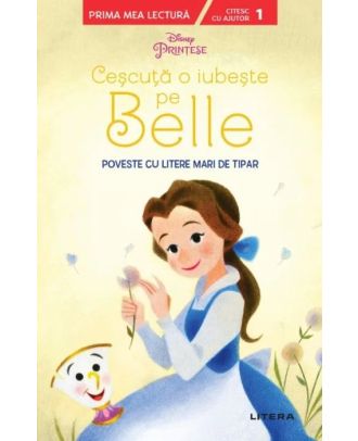 Disney Printese. Cescuta o iubeste pe Belle. Poveste cu litere mari de tipar (nivelul 1)