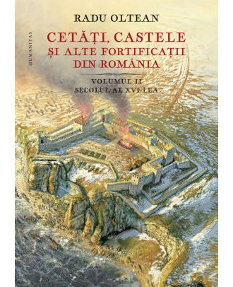 Cetăți, castele și alte fortificații din România (vol. II): secolul al XVI-lea