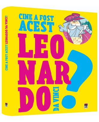 Cine a fost acest… Leonardo da Vinci