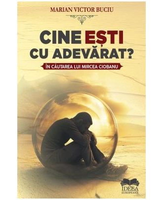 Cine esti cu adevarat? In cautarea lui Mircea Ciobanu