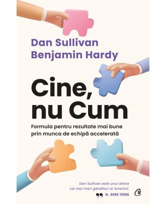 Cine, nu Cum. Formula pentru rezultate mai bune prin munca de echipă accelerată