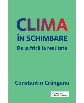Clima în schimbare. De la frică la realitate