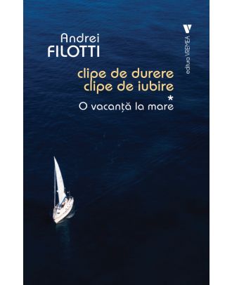 O vacanta la mare (Clipe de durere, clipe de iubire, vol. I)