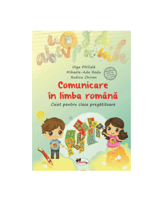 Comunicare in limba romana. Caiet pentru clasa pregatitoare