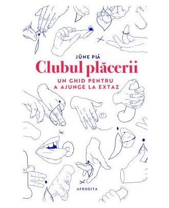 Clubul plăcerii. Un ghid pentru a ajunge la extaz