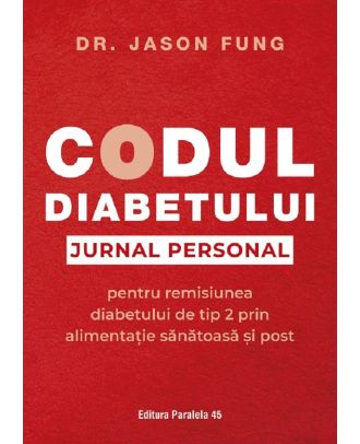 Codul diabetului. Jurnal personal pentru remisiunea diabetului de tip 2