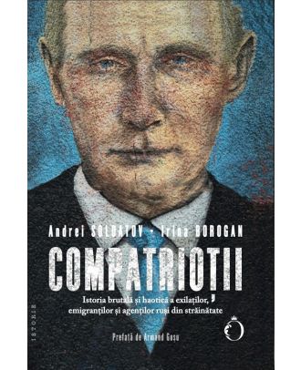 Compatrioții. Istoria brutală și haotică a exilaților, emigranților și agenților ruși din străinătate
