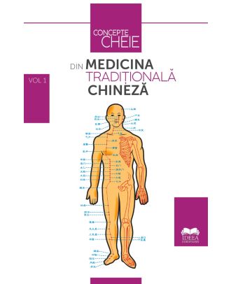 Concepte-cheie din medicina tradițională chineză (vol. I)