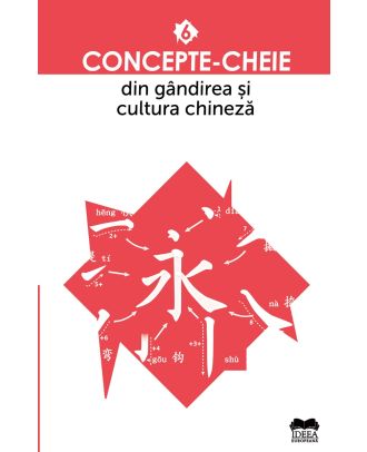 Concepte-cheie din gândirea și cultura chineză (vol. VI)