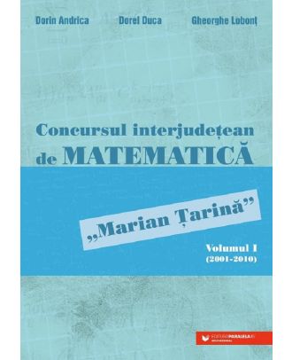 Concursul interjudetean de matematica 'Marian Tarina' Vol.1 (2001-2010)