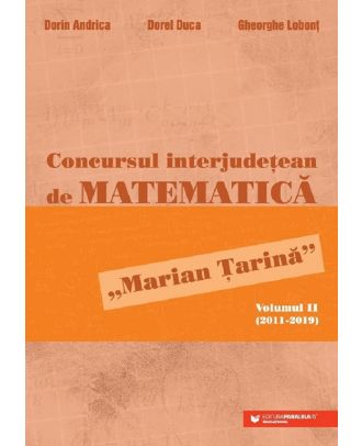 Concursul interjudetean de matematica 'Marian Tarina' Vol.2 (2011-2019)