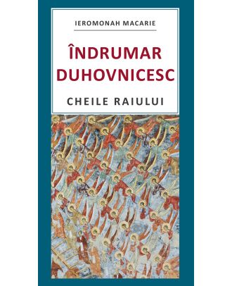 Indrumar duhovnicesc. Cheile Raiului