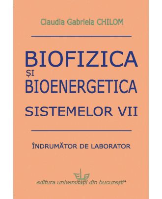 Biofizica si bioenergetica sistemelor vii: Indrumator de laborator