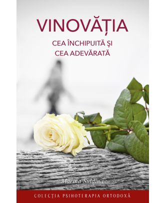 Vinovăția. Cea închipuită şi cea adevărată
