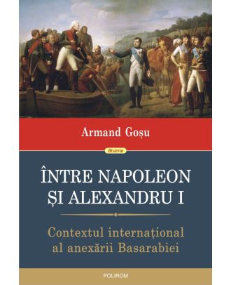 Între Napoleon și Alexandru I. Contextul internațional al anexării Basarabiei