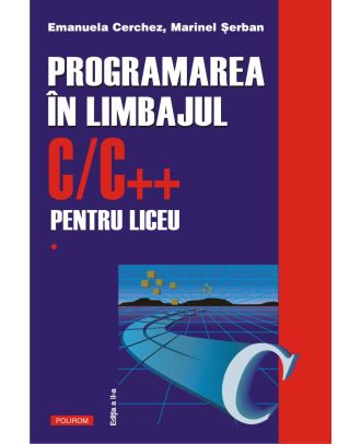 Programarea în limbajul C/C++ pentru liceu (vol. 1)