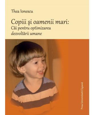 Copiii si oamenii mari: cai pentru optimizarea dezvoltarii umane