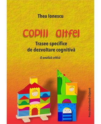 Copiii altfel. Trasee specifice de dezvoltare cognitiva