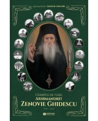 Crâmpeie de viață. Arhimandrit Zenovie Ghidescu. 1919-2014