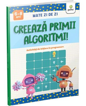 Creează primii algoritmi!