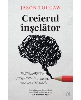 Creierul înșelător. Experimente literare în epoca neuroștiințelor