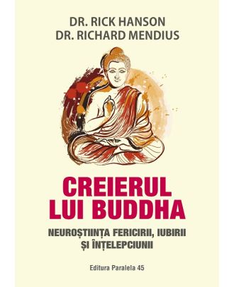 Creierul lui Buddha. Neuroştiinţa fericirii, iubirii şi înţelepciunii