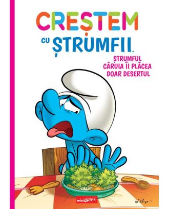 Creștem cu ștrumfii. Ștrumful căruia îi plăcea doar desertul