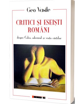 Critici si eseisti romani despre calea, adevarul si viata cartilor