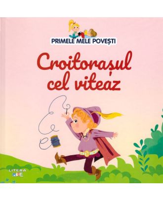 Primele mele povesti. Croitorasul cel viteaz