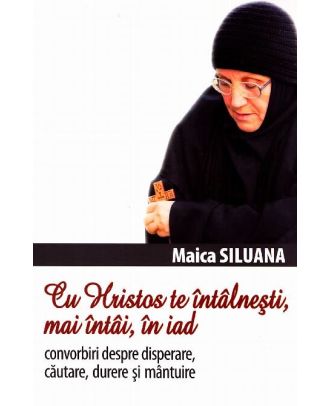 Cu Hristos te intalnesti, mai intai, in iad