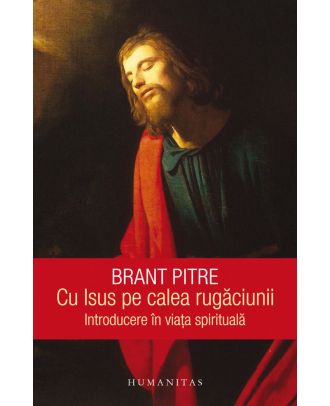 Cu Isus pe calea rugăciunii. Introducere în viața spirituală
