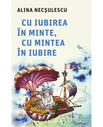 Cu iubirea in minte, cu mintea in iubire