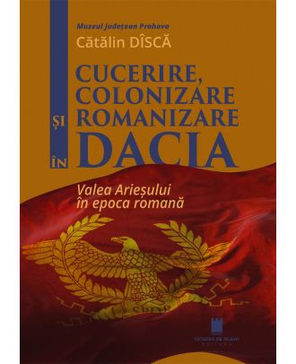Cucerire, colonizare și romanizare în Dacia. Valea Arieșului în epoca romană