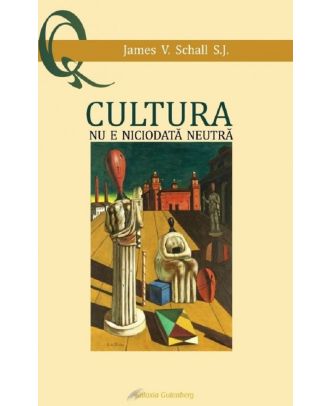 Cultura nu e niciodata neutra