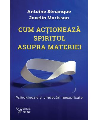 Cum acționează spiritul asupra materiei